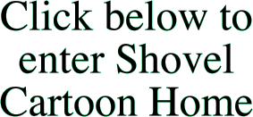 Click below to enter Shovel Cartoon Home Page